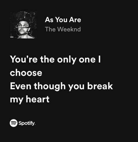 as you are - the weeknd lyrics The Weeknd Quotes Tumblr, The Weeknd Lyrics, Weeknd Lyrics, The Weeknd Quotes, Nostalgic Songs, The Weeknd Songs, Love Yourself Lyrics, Weekend Quotes, Meaningful Lyrics