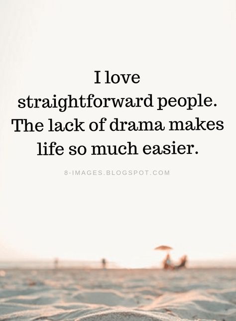 Straightforward People Quotes I love straightforward people. The lack of drama makes life so much easier. Love People Quotes, Genuine People Quotes, Happy People Quotes, Psychology Quotes, Drama Quotes, Straight Forward, Les Sentiments, People Quotes, Happy Thoughts