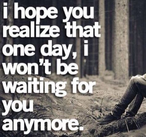 Waiting For You Anymore love sad hope you waiting heart broken instagram instagram pictures instagram graphics instagram quotes realize anymore Waiting For You Quotes, Waiting Quotes, True Love Waits, Love Sayings, Longing Quotes, Tired Of Waiting, Waiting For Love, Love Anniversary Quotes, Happy Thanksgiving Quotes