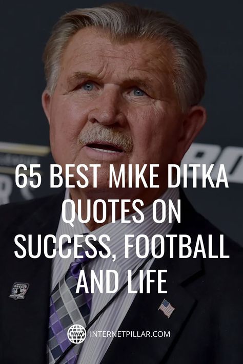 65 Best Mike Ditka Quotes on Success, Football and Life - #quotes #bestquotes #dailyquotes #sayings #captions #famousquotes #deepquotes #powerfulquotes #lifequotes #inspiration #motivation #internetpillar Football Inspiration Quotes, Football Quotes Motivational, Football Coach Quotes, Inspirational Football Quotes, Football Motivation, Mike Ditka, Quotes On Success, Coach Quotes, Football Quotes