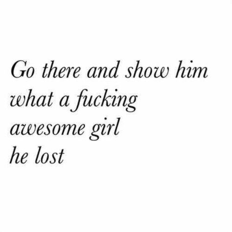 Show him what an awesome girl he lost  -M4U- Note To Self Quotes, Breakup Quotes, Self Quotes, New Energy, Reminder Quotes, Deep Thought Quotes, Real Quotes, Fact Quotes, Pretty Words