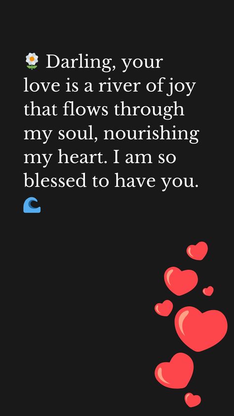 🌼 Darling, your love is a river of joy that flows through my soul, nourishing my heart. I am so blessed to have you. 🌊love message for him, love messages for her, love messages for him romantic, cute love messages, good morning love messages, chat love message, love message for him long distance, good night love messages, text love messages, love messages for her texts, secret love messages, love messages for her romantic, love messages for husband, notes love messages, love message for boyfriend, love message for boyfriend texts long distance, happy 3rd anniversary my love message, love message to my boyfriend #lovemessageforhim #lovemessagesforher #lovemessagesforhimromantic #cutelovemessages #goodmorninglovemessages #chatlovemessage #lovemessageforhimlongdistance #goodnightlovemessage Love Quotes For Her Romantic, Love Messages For Him, Romantic Messages For Girlfriend, Romantic Messages For Wife, Texts To Girlfriend, Sweet Messages For Boyfriend, Cute Texts For Her, Love Messages For Wife, Love Message For Boyfriend