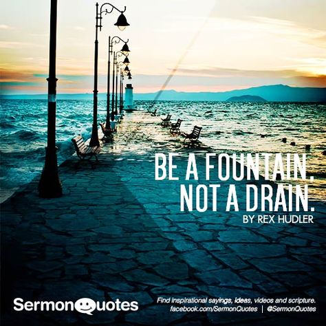 Be a fountain! Drained Quotes, Sermon Quotes, Whatever Is True, Hindi Quotes On Life, Sermon Notes, Perspective On Life, Funny Thoughts, Memorable Quotes, Quotes To Inspire