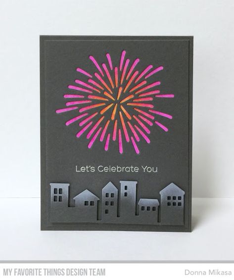 Stamps: You Wow Me | Die-namics: Fireworks Display, Our Town — Donna Mikasa #mftstamps New Product Launch, Mft Cards, Cardmaking And Papercraft, Crafty Mama, Fireworks Display, Mft Stamps, Making Greeting Cards, Family Celebrations, Some Cards