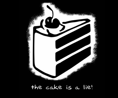 The cake is a lie The Cake Is A Lie, Dramatic Monologues, Cake Wallpaper, Rock Cover, Portal 2, Still Alive, Nerd Alert, Inside Jokes, Going Vegan