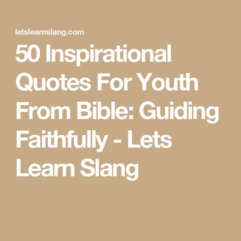 50 Inspirational Quotes For Youth From Bible: Guiding Faithfully - Lets Learn Slang Bible Quotes For Teens, Proverbs 16 3, Sayings And Phrases, Slang Words, Psalm 34, Psalm 119, Rhyming Words, Spanish Words, Spiritual Meaning