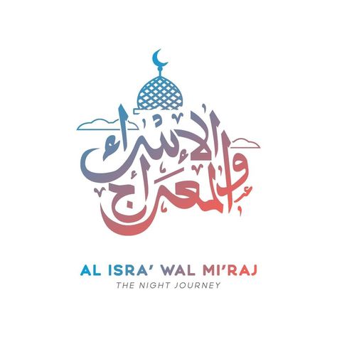 Isra Wal Miraj, Al Isra, Isra Miraj, Islamic Celebrations, Calligraphy Design, Banner Vector, Free Vectors, Design Vector, Images Photos