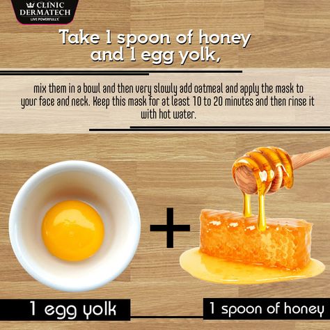 Take 1 spoon of honey and 1 egg yolk, mix them in a bowl and then very slowly add oatmeal and apply the mask to your face and neck. Keep this mask for at least 10 to 20 minutes and then rinse it with hot water. #ClinicDermatech #LivePowerfully #10GloriousYears #Beauty #Wellness Egg Yolk Face Mask, Egg Skin, Skin Hacks, Egg Mask, Bath Salts Diy, Natural Skin Care Ingredients, Honey Face Mask, Honey Mask, Natural Face Mask