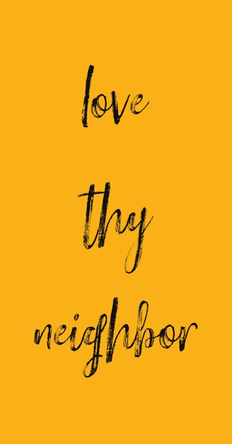 Love Thy Neighbor Quotes, Neighbor Quotes, Love Thy Neighbor, Love Your Neighbour, Love You, Quotes