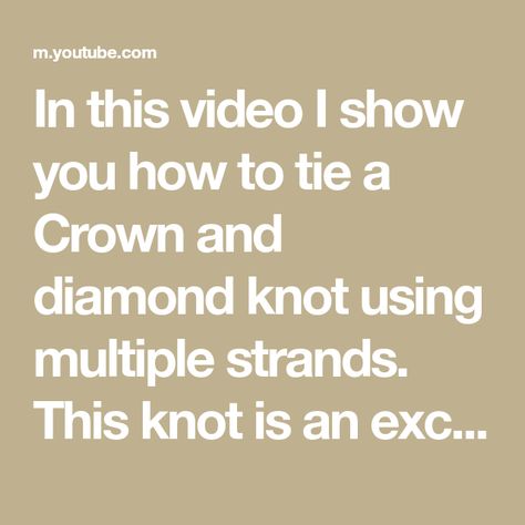 In this video I show you how to tie a Crown and diamond knot using multiple strands. This knot is an excellent tool for finishing projects acting as a termin... Diamond Knot, Multi Strand, Paracord, Knot, Acting, Crown, Make It Yourself