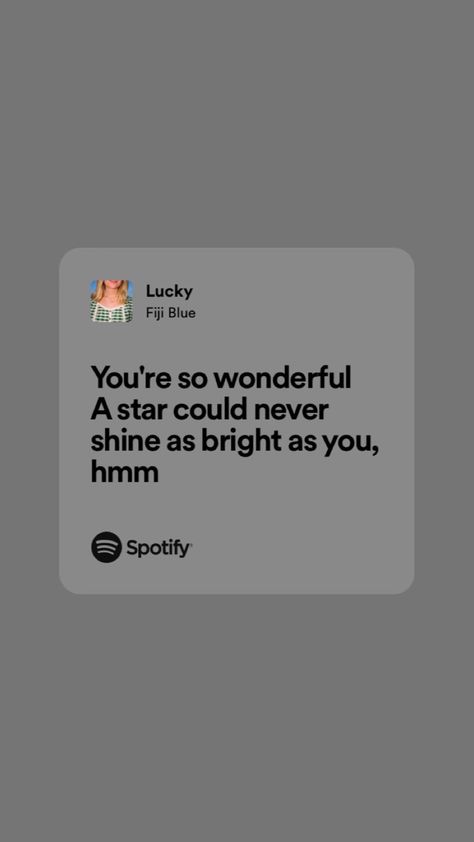 “You're so wonderful
A star could never shine as bright as you, hmm” Blue Lyrics, Fiji Blue, Favorite Song, Song Lyrics, Songs, Blue, Quick Saves