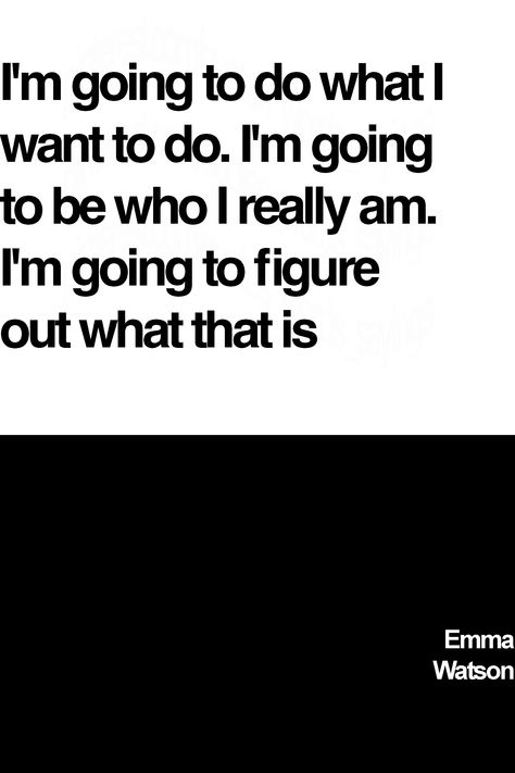 Emma Watson’s famous being yourself saying: I'm going to do what I want to do. I'm going to be who I really am. I'm going to figure out what that is #beingyourselfquotes #beingyourselfsayings #emmawatsonquotes #emmawatsonwords #emmawatsonsayings #emmawatson I Want To Be Famous, Famous Sayings, Being Yourself, Becoming An Actress, I Want To Be, What I Want, Emma Watson, Famous Quotes, Wise Words