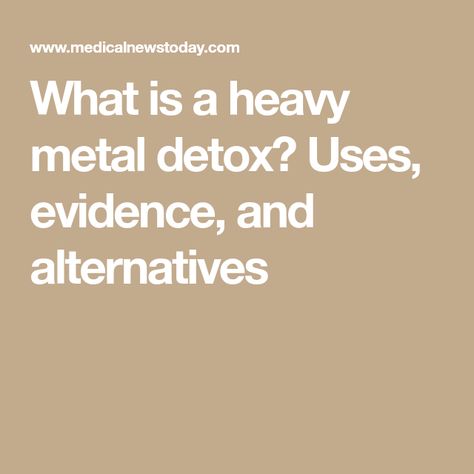 What is a heavy metal detox? Uses, evidence, and alternatives Heavy Metal Poisoning, Heavy Metal Detox, Kidney Damage, Integrative Health, Alpha Lipoic Acid, Heavy Metals, Detox Recipes, Cardiovascular Disease, A Metal