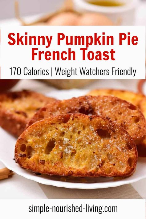 Skinny Pumpkin Pie French Toast for Two is a breakfast treat, 170 calories, Weight Watchers SmartPoints: 5 green, 4 blue, 4 purple Pumpkin Weight Watchers Recipes, Ww French Toast, French Toast For Two, Pumpkin Pie French Toast, Low Calorie Bread, Winter Breakfast, Thanksgiving Breakfast, Healthy Pumpkin Pies, Pumpkin French Toast