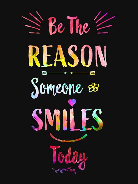 Be The Reason Someone Smiles Today, Farmasi Uk, Make Someone Smile Everyday, Quotes For T Shirts, Boss Up Quotes, Reason Quotes, Quotes For Shirts, Smile Logo, Inspirational Smile Quotes