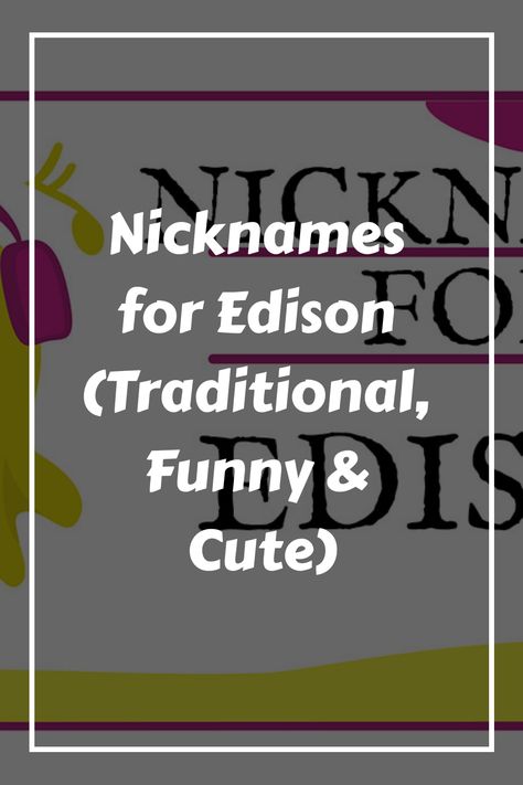 Coming up with a nickname can be a fun and endearing way to add a personal touch to someone’s given name. Edison, a name steeped in history and innovation Meaningful Nicknames, Nicknames For People, Nicknames For Justin, Cool Nicknames For Games, Endearing Nicknames, Alva Edison, Funny Nicknames, Famous Inventors, Name Origins