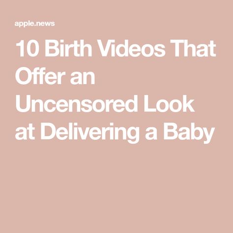 10 Birth Videos That Offer an Uncensored Look at Delivering a Baby Birth Videos, Unmedicated Birth, Delivering A Baby, Home Birth, The Unknown, Viral Post, Big Day, Look At, Parenting