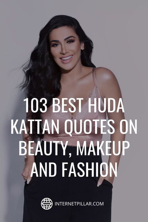 103 Best Huda Kattan Quotes on Beauty, Makeup and Fashion - #quotes #bestquotes #dailyquotes #sayings #captions #famousquotes #deepquotes #powerfulquotes #lifequotes #inspiration #motivation #internetpillar I Love Makeup Quotes, Quotes On Beauty, Makeup Artist Quotes, Huda Kattan, Buy Skincare, Makeup Quotes, Attraction Quotes, Laser Therapy, Best Motivational Quotes