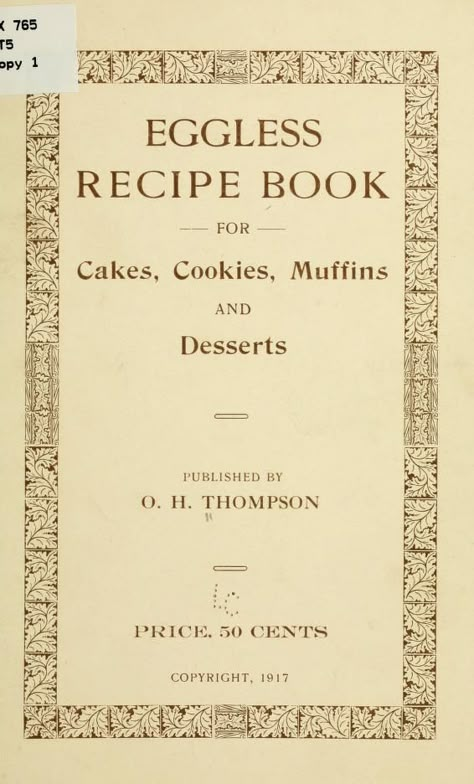 Eggless recipe book for cakes, cookies, muffins, and desserts : Thompson, Orloff H. [from old catalog] : Free Download, Borrow, and Streaming : Internet Archive Eggless Cake Recipes, Eggless Cakes, Egg Free Baking, Eggless Cookies, Eggless Cake Recipe, Eggless Desserts, Eggless Recipes, Old Cookbooks, Eggless Baking