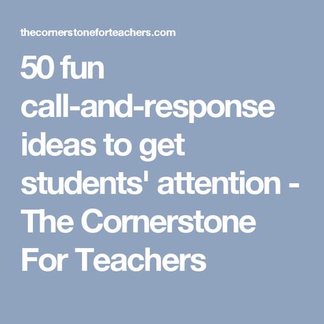 50 fun call-and-response ideas to get students' attention - The Cornerstone For Teachers Call Backs For Teachers, Classroom Callbacks, Attention Signals, Classroom Attention Grabbers, Classroom Management Middle School, Morning Meeting Questions, Band Rehearsal, Middle School Classroom Management, Attention Getters