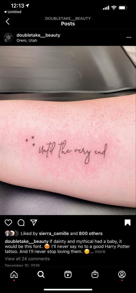 Harry Potter Tattoos Until The Very End, Harry Potter Tattoo Matching, Harry Potter Until The Very End Tattoo, Until The End Of Time Tattoo, In The End We All Become Stories Tattoo, See You On The Other Side Tattoo, In Spite Of It All Tattoo, Harry Potter Tattoos Small Quotes, Us Against The World Tattoo