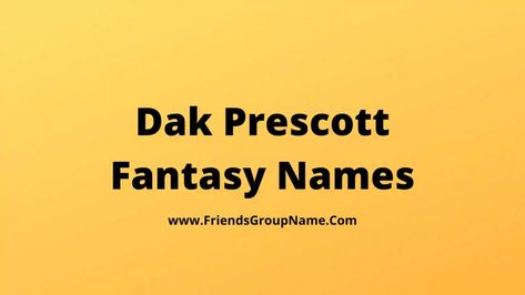 Dak Prescott Fantasy Names: In today’s list we will try to provide you the list of Dak Prescott Fantasy Names and this list will not be very best and very much imaging I guarantee you will have to try it till the very end. If you analyze this list well, you will understand that what ... Read more The post Dak Prescott Fantasy Names【2022】Best & Funny Dak Prescott Fantasy Football Team Names Ideas appeared first on Friends Group Name List for Friends, Family, Cousins, Cool and Funny. Friends Group Name, Fantasy Football Team Names, Fantasy Team Names, Team Names Ideas, Fantasy Football Names, Football Team Names, Football Names, Fantasy Names, Dak Prescott