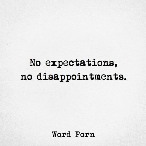 Never Expect Quotes, No Expectations No Disappointments, Hello Quotes, Expectation Quotes, Disappointment Quotes, No Expectations, Understanding Quotes, Tiny Quotes, Soothing Quotes