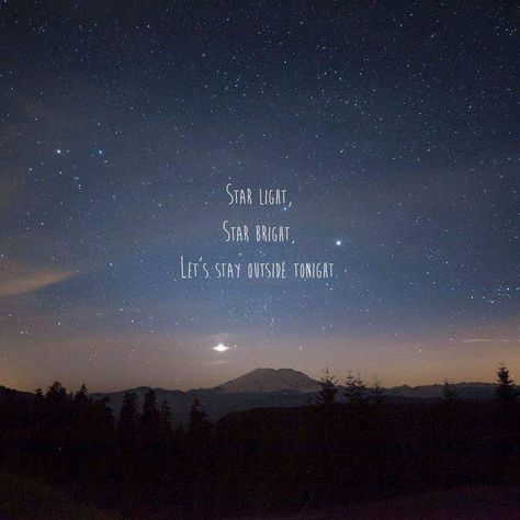 Star Light Star Bright Let's Stay Outside Tonight Uplift Quotes, Stargazing Quotes, Cosmic Quotes, Evening Vibes, Night Under The Stars, Sky Quotes, Moon Quotes, Star Light Star Bright, Star Quotes