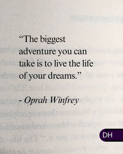 "The biggest adventure you 
can take is to live the 
life of your dreams." 
- Oprah Winfrey

===

Once you find that life and 
that purpose, 

You should stop 
at nothing to get there.

===

Are you build your 
dream life? Build Your Dream Life, Oprah Winfrey Quotes, Thoughtful Quotes, Positive Art, Free Living, Short Inspirational Quotes, Content Ideas, Big Adventure, Personal Brand