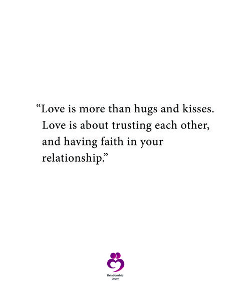 “Love is more than hugs and kisses.   Love is about trusting each other,   and having faith in your    relationship.”   #relationshipquotes #womenquotes Love Is Trust, Having Faith, Have Faith In Yourself, Hugs And Kisses, Have Faith, Relationship Quotes, Kiss, Quotes, Quick Saves