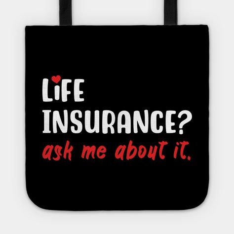 Still searching for Life and Health Insurance Policy Insurance Insurance Agent Commission designs? Make a statement with this Life Insurance Ask Me About It tee. Makes a great gift for the insurance agent in your life who loves insurance sales gifts. -- Choose from our vast selection of tote bags to match with your desired size to make the perfect custom tote. Pick your favorite: Movies, TV Shows, Art, and so much more! Available in Single Sided Print or Double Sided Print in small, medium, and Insurance Agent Marketing, Life Insurance Humor, Insurance Humor, Marketing Gifts, Life Insurance Facts, Life And Health Insurance, Insurance Sales, Marketing Gift, Insurance Agent