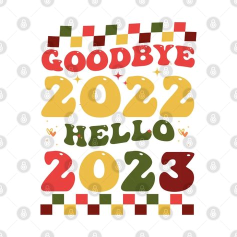 Happy New Year 2023, goodbye 2022 Hello 2023 - Hello 2023 New Year - T-Shirt | TeePublic Goodbye 2022 Hello 2023, 2023 Goodbye, Goodbye 2022, Hello 2023, Happy New Year 2023, All Disney Princesses, New Year 2023, Disney Princesses, Happy New