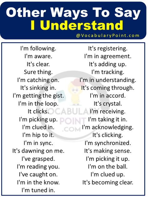 Have you ever found yourself in a conversation where the phrase I understand just doesn’t seem to cut it? Perhaps you want to show deeper empathy or truly convey that you comprehend someone’s perspective. In these situations, it is crucial to have an arsenal of alternative phrases at your disposal. By exploring other ways to ... Read more The post Other Ways To Say I Understand appeared first on Vocabulary Point. Other Ways To Say I Understand, Toefl Vocabulary, Work Wisdom, Shades Of Meaning, English Transition Words, Idiomatic Expressions, Other Ways To Say, Professional Writing, Work Skills