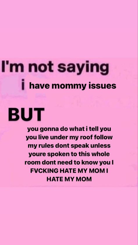 My Mother Hates Me, My Mom Hates Me, Song Name, Bad Mom, Family Problems, Dear Mom, Hashtag Relatable, Im Going Crazy, Mother Quotes