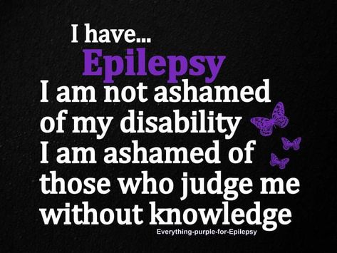 Seizures Quotes, Silent Battles, Seizures Awareness, Nerve Cells, I Am Not Ashamed, Purple Day, End The Stigma, Awareness Quotes, Brain Cells