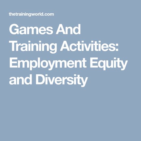 Games And Training Activities: Employment Equity and Diversity Equity Vs Equality, Inclusion Activities, Diversity Training, Equality Diversity And Inclusion, Diversity Activities, Training Activities, Equality And Diversity, Team Activities, Affirmative Action