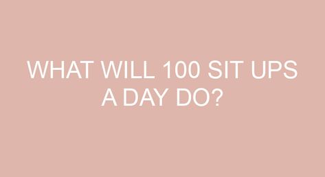 What will 100 sit ups a day do? A sit-up is actually the least effective abs exercise you can do. Doing 100 sit-ups a day will not change your body in the slightest. Is it OK to work abs everyday? Your abs are a muscle group that requires rest (just like any other muscle group) […] 100 Sit Ups A Day Results, Abs Everyday, 20 Pounds In 2 Weeks, Upper Abs, Abs Exercise, Effective Ab Workouts, Hip Raises, Body Fat Loss, Flatter Stomach