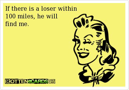 I wish losers could keep away from me Bad Taste In Men, Taste In Men, Bad Taste, Dirty Mind, Men Quotes, Ecards Funny, Head Start, You Funny, Bones Funny