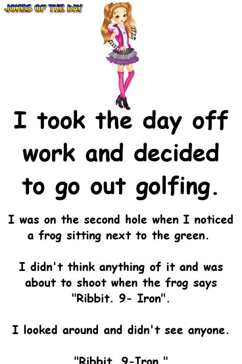 I took the day off work and decided to go out golfing Disc Golf Humor, Golf Humor Jokes, Golf Quotes Funny, Frog Sitting, Clean Funny Jokes, Day Off Work, Romantic Love Stories, Golf Birthday, Golf Quotes