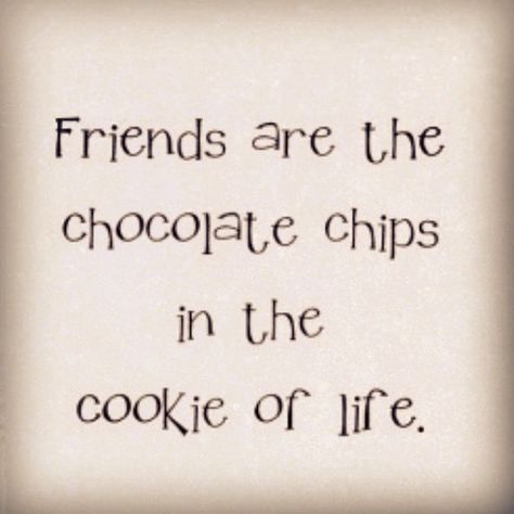 Friends are the chocolate chips in the cookie jar of life. A Box Of Chocolates, Joy Quotes, Life Friends, Box Of Chocolates, Cool Quotes, Chocolate Box, Life Is Short, Cookie Jar, Chocolate Chips