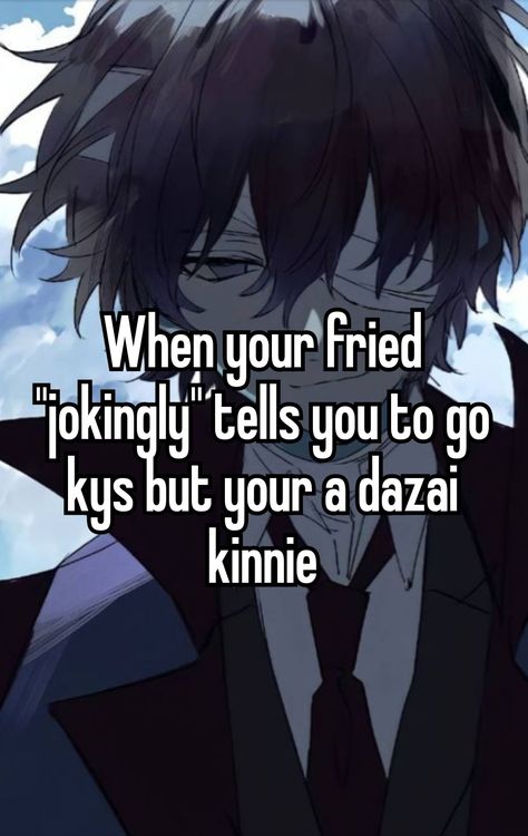 Dazai Kinnie Analysis, Dazai Bingo Kin, Dazai Personality, Dazai Kinnie Songs, Kinning Characters, Dazai Kinnie Bingo, Dazai Quotes, Bsd Kinnie, Bsd Kin