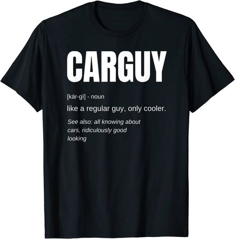 Amazon.com: Funny Car Guy T-shirt Gift Car Guy Definition : Clothing, Shoes & Jewelry Car Guy Gifts, Guy Gifts, 2022 Design, Funny Cars, Car Shirts, Halloween Face Mask, Car Guys, T Shirt Ideas, My Business