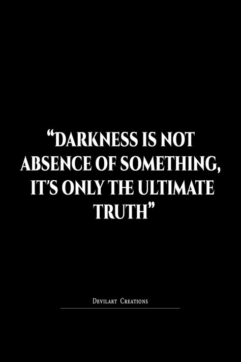 Darkness quotes , Beauty of darkness, Power of Darkness, Darkness lovers Psychotic Quotes, Spy Quote, Finding Peace Quotes, Beauty Of Darkness, Power Of Darkness, Dangerous Quotes, Mysterious Quotes, Scary Quotes, Evil Quotes