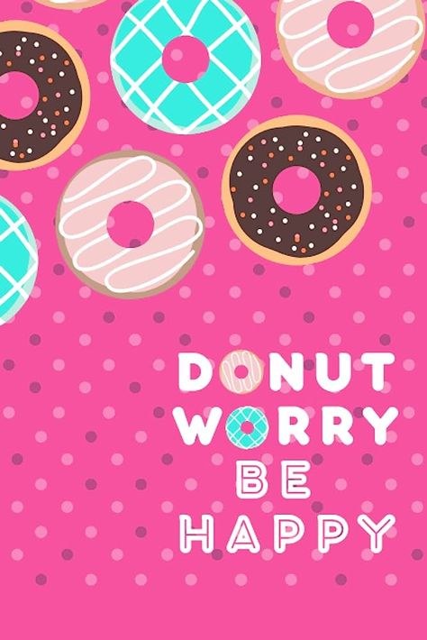 Donut Pun, Lisa Hamilton, Teen Ministry, Donut Worry Be Happy, Teen Gifts, Donut Worry, Happiness Journal, Cute Donuts, Happy Funny