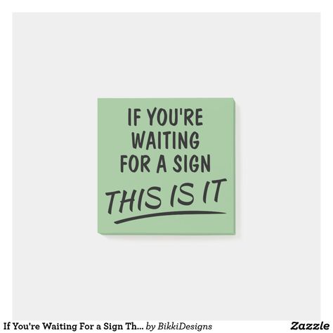 If You're Waiting For a Sign This Is It Positive Post-it Notes Funny Sticky Notes Messages, Client Quotes, Gym Posts, Funny Post It Notes, Funny Sticky Notes, Happiness Jar, Sticky Notes Quotes, Ig Notes, Weekly Quotes