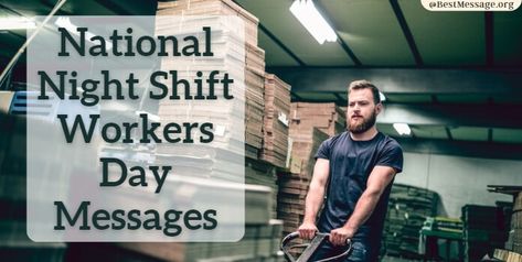 National Night Shift Workers Day Quotes For Night, Night Shift Quotes, Shift Quotes, Employee Appreciation Quotes, Night Duty, Working Night Shift, Workers Day, Messages Quotes, Working Nights