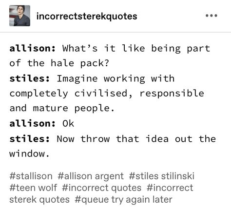 Teen Wolf Memes Funny, Teen Wolf Headcanons, Teen Wolf Fanart, Sterek Incorrect Quotes, Teen Wolf Incorrect Quotes, Teen Wolf Script, Teen Wolf Fan Art, Teen Wolf Ships, Teen Wolf Quotes