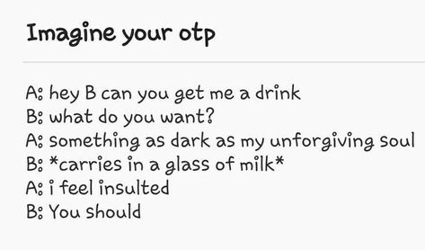 Otp Imagines, Imagine Your Otp, Otp Prompts, Story Writing Prompts, Book Prompts, Chocolate Mocha, Writing Dialogue Prompts, Writing Prompts For Writers, Dialogue Prompts