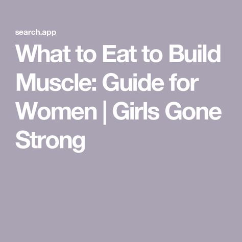 What to Eat to Build Muscle: Guide for Women | Girls Gone Strong Muscle Building Diet For Women, Eating To Build Muscle Women, How Much Protein To Build Muscle, What To Eat To Gain Muscle For Women, Women Bodybuilding Diet Plan, Food For Muscle Gain Woman, How To Gain Muscle For Women, Gaining Muscle For Women, How To Build Muscle For Women