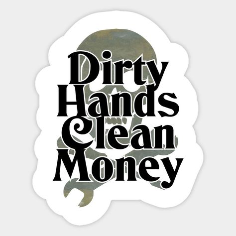 Dirty Hands Clean Money, Money Stickers, Money Tattoo, Dirty Hands, Clean Hands, Sticker Design, Phone Wallpaper, Novelty Sign, Money